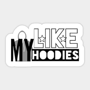 Like My Hoodies Sticker